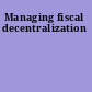 Managing fiscal decentralization