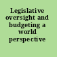 Legislative oversight and budgeting a world perspective /