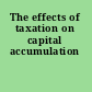 The effects of taxation on capital accumulation