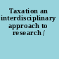 Taxation an interdisciplinary approach to research /