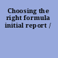 Choosing the right formula initial report /
