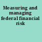 Measuring and managing federal financial risk
