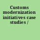 Customs modernization initiatives case studies /