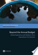 Beyond the annual budget global experience with medium term expenditure frameworks.