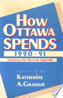 How Ottawa spends, 1990-91 : tracking the second agenda /