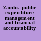 Zambia public expenditure management and financial accountability review.