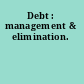 Debt : management & elimination.