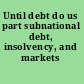 Until debt do us part subnational debt, insolvency, and markets /