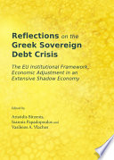 Reflections on the Greek sovereign debt crisis : the EU institutional framework, economic adjustment in an extensive shadow economy /