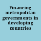 Financing metropolitan governments in developing countries