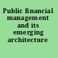 Public financial management and its emerging architecture