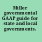 Miller governmental GAAP guide for state and local governments.