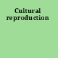 Cultural reproduction