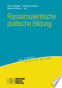 Rassismuskritische politische Bildung : Theorien - Konzepte - Orientierungen /