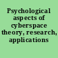 Psychological aspects of cyberspace theory, research, applications /