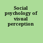 Social psychology of visual perception