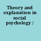 Theory and explanation in social psychology /
