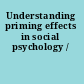 Understanding priming effects in social psychology /