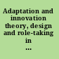 Adaptation and innovation theory, design and role-taking in group relations conferences and their applications /
