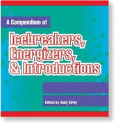 A Compendium of icebreakers, energizers, and introductions /