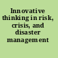 Innovative thinking in risk, crisis, and disaster management