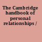 The Cambridge handbook of personal relationships /