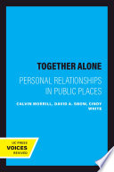 Together alone personal relationships in public places /