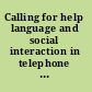 Calling for help language and social interaction in telephone helplines /