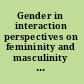 Gender in interaction perspectives on femininity and masculinity in ethnography and discourse /