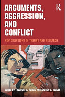 Arguments, aggression, and conflict new directions in theory and research /