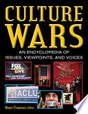 Culture wars an encyclopedia of issues, viewpoints, and voices /