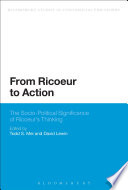 From Ricoeur to action the socio-political significance of Ricoeur's thinking /