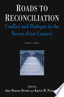 Roads to reconciliation conflict and dialogue in the twenty-first century /