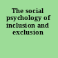 The social psychology of inclusion and exclusion