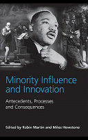 Minority influence and innovation antecedents, processes and consequences /