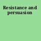 Resistance and persuasion