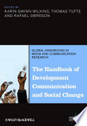 The handbook of development communication and social change /