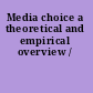Media choice a theoretical and empirical overview /