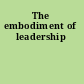 The embodiment of leadership