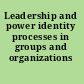 Leadership and power identity processes in groups and organizations /