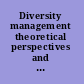 Diversity management theoretical perspectives and practical approaches /