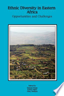 Ethnic diversity in eastern Africa opportunities and challenges /