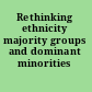 Rethinking ethnicity majority groups and dominant minorities /