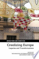 Creolizing Europe : legacies and transformations /