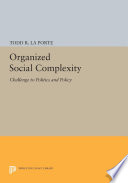 Organized social complexity : challenge to politics and policy /