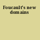 Foucault's new domains