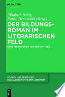 Der Bildungsroman im literarischen Feld : neue Perspektiven auf eine Gattung mit Bourdieus Feldtheorie /