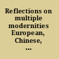 Reflections on multiple modernities European, Chinese, and other interpretations /