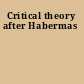 Critical theory after Habermas