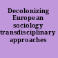 Decolonizing European sociology transdisciplinary approaches /